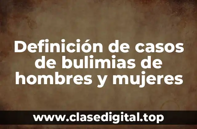 Definición de casos de bulimias de hombres y mujeres