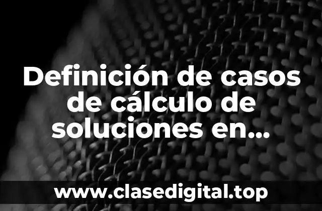 Definición de casos de cálculo de soluciones en pediatria