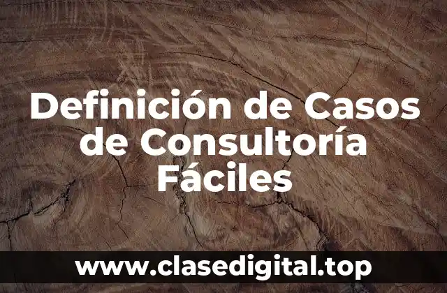 Definición de Casos de Consultoría Fáciles