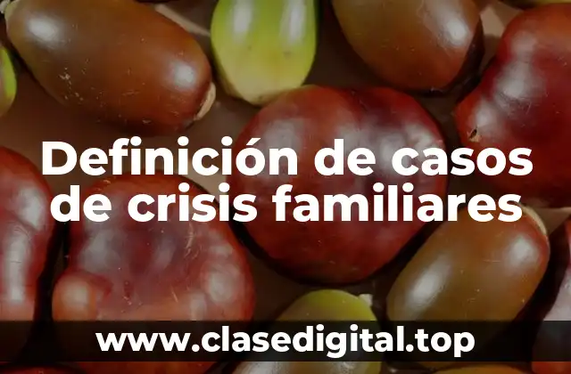 Definición de casos de crisis familiares
