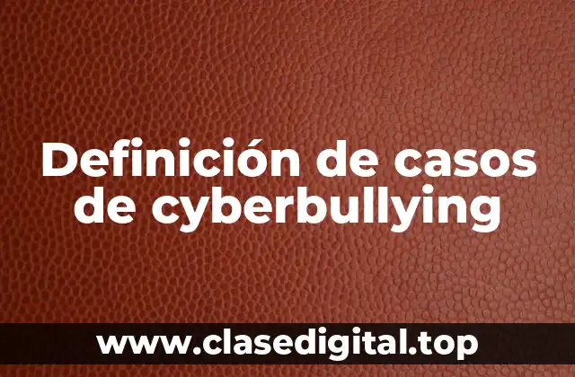 Definición de casos de cyberbullying