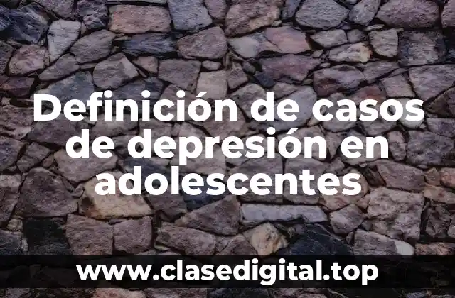 Definición de casos de depresión en adolescentes