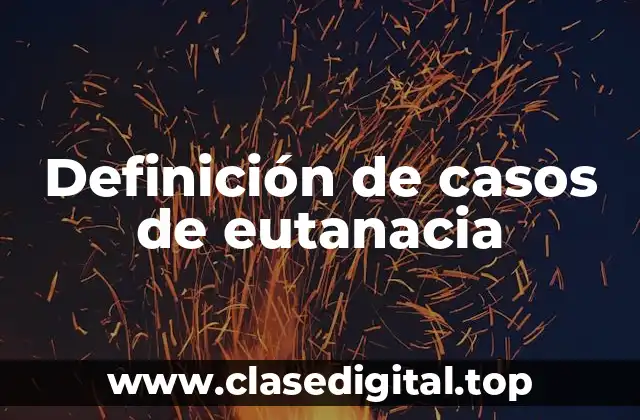 Ejemplos de casos de eutanacia