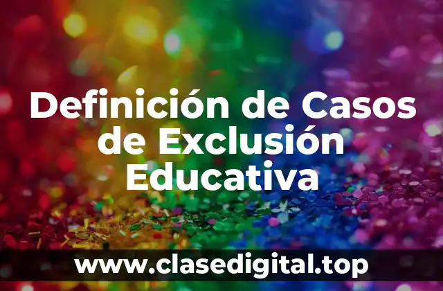 Definición de Casos de Exclusión Educativa
