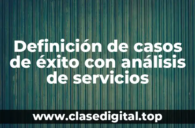 Definición de casos de éxito con análisis de servicios