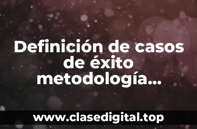 Definición de casos de éxito metodología cascada