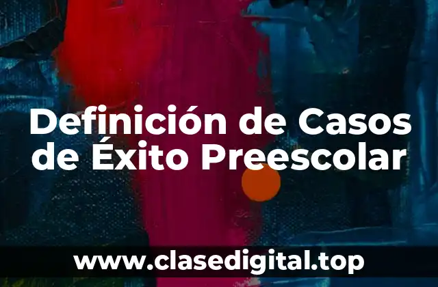 Definición de Casos de Éxito Preescolar