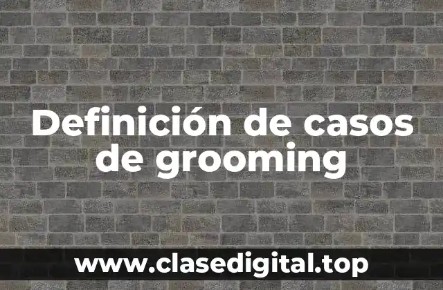 Definición de casos de grooming