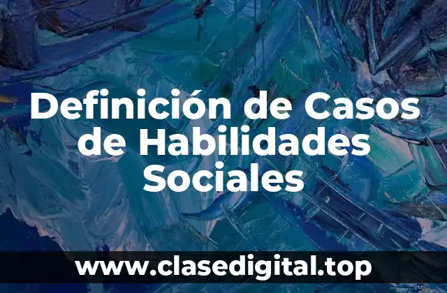 Definición de Casos de Habilidades Sociales