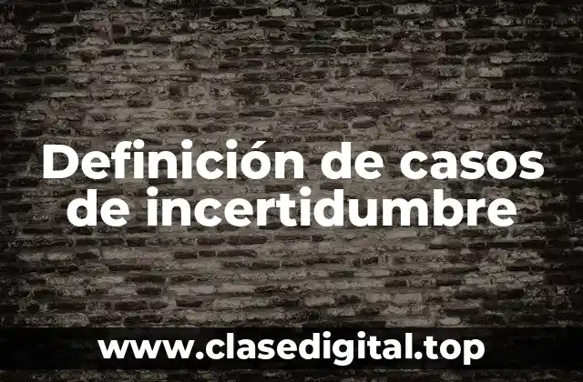 Definición de casos de incertidumbre