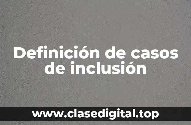 Definición de casos de inclusión