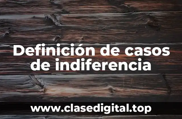 Definición de casos de indiferencia