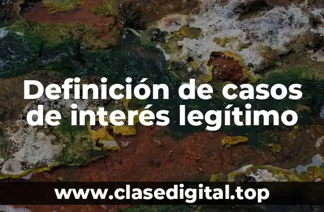 Definición de casos de interés legítimo