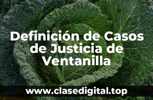 Definición de Casos de Justicia de Ventanilla