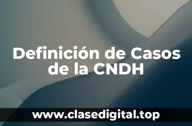 Definición de Casos de la CNDH