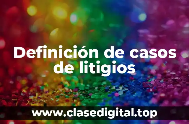 Ejemplos de casos de litigios