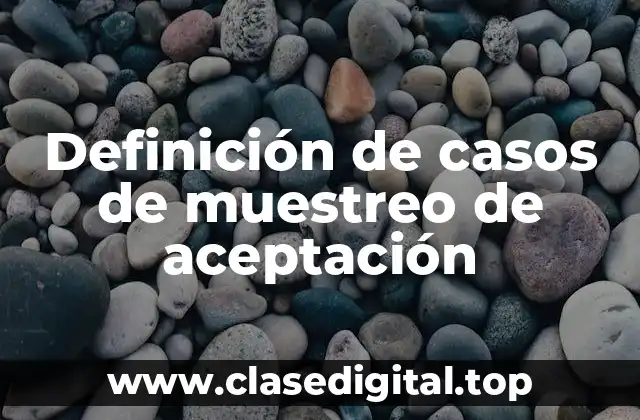 Definición de casos de muestreo de aceptación