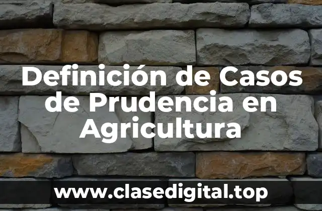 Definición de Casos de Prudencia en Agricultura