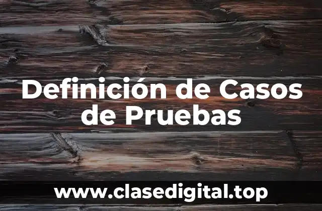 Ejemplos de Casos de Pruebas