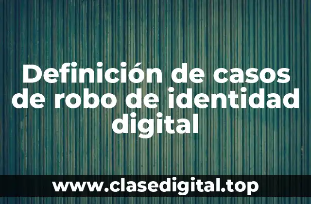 Definición de casos de robo de identidad digital