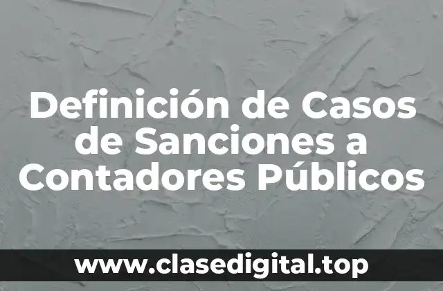 Ejemplos de Casos de Sanciones a Contadores Públicos