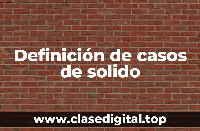 Definición de casos de solido