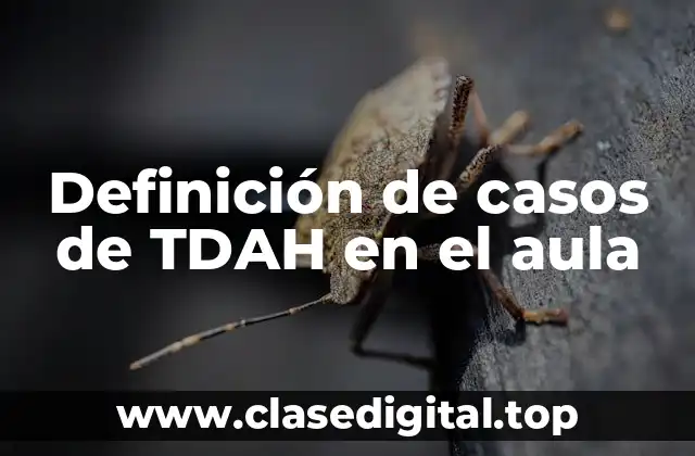 Definición de casos de TDAH en el aula
