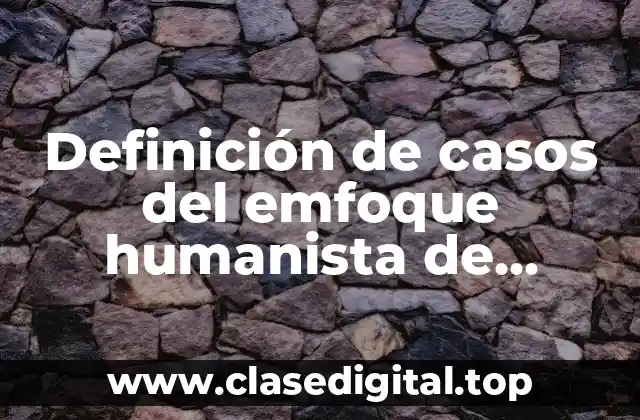 Definición de casos del emfoque humanista de acuerdo a Allport