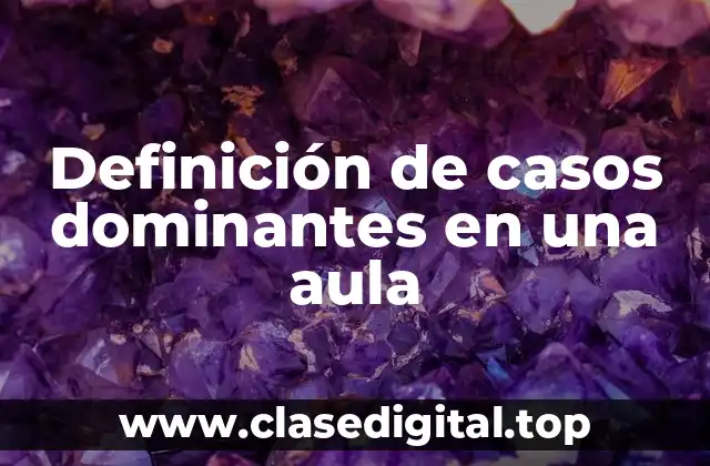 Definición de casos dominantes en una aula