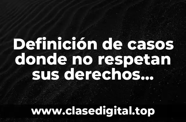 Ejemplos de casos donde no respetan sus derechos sexuales