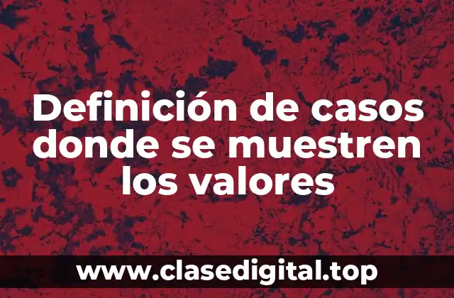 Definición de casos donde se muestren los valores