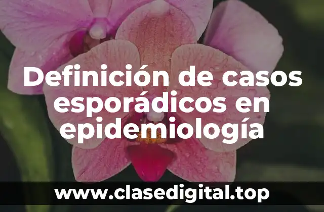 Definición de casos esporádicos en epidemiología