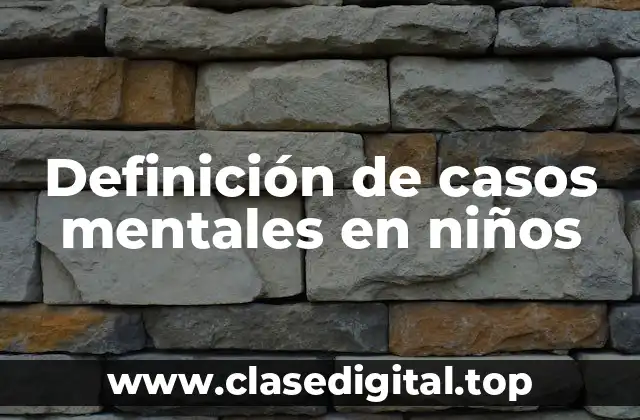 Ejemplos de casos mentales en niños
