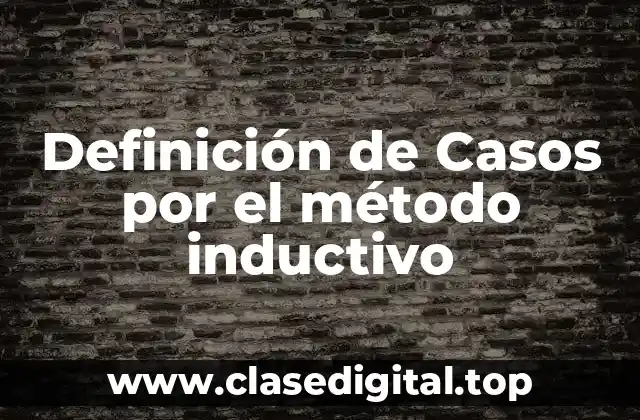 Definición de Casos por el método inductivo