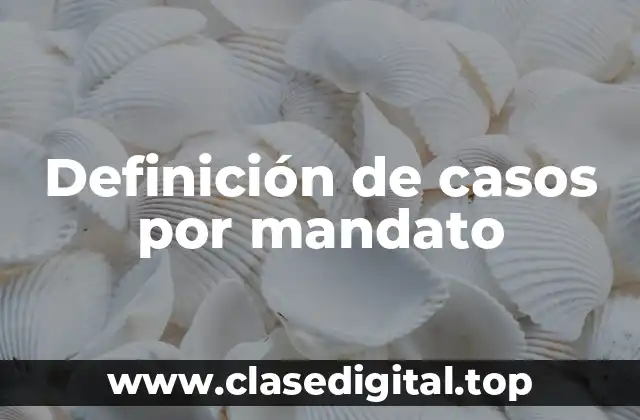 Definición de casos por mandato
