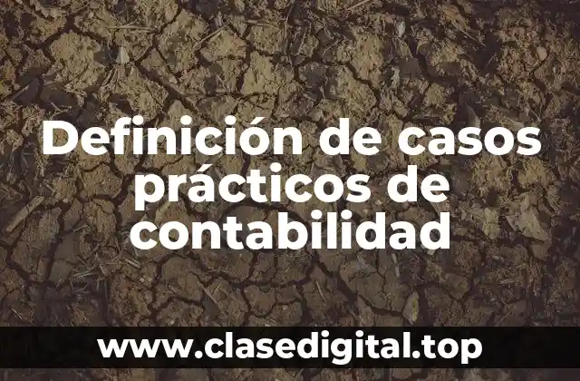Definición de casos prácticos de contabilidad