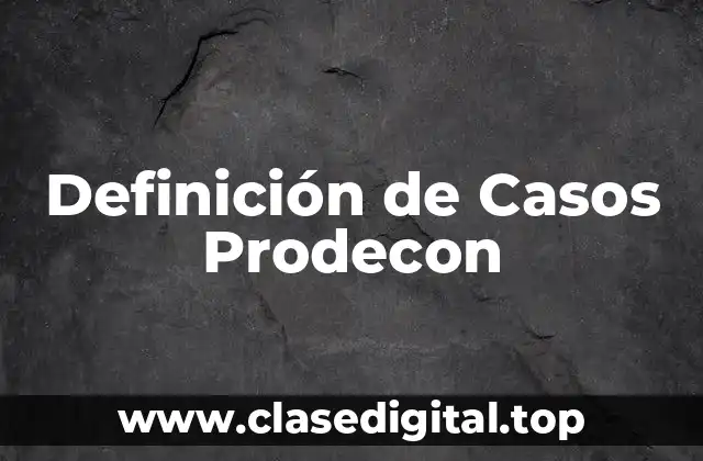Definición de Casos Prodecon