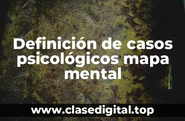 Definición de casos psicológicos mapa mental