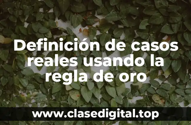 Definición de casos reales usando la regla de oro