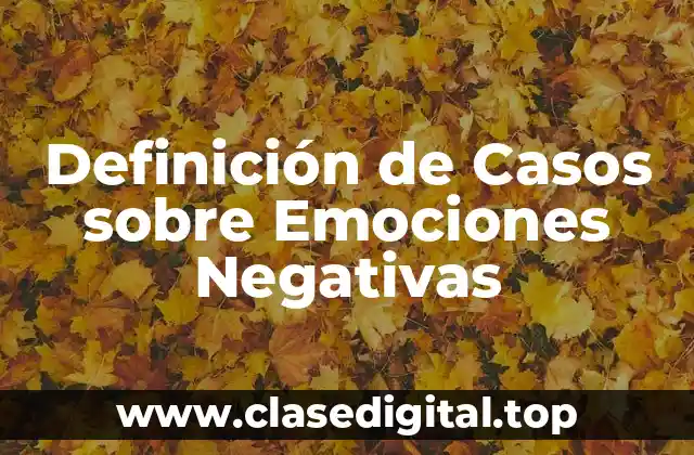 Definición de Casos sobre Emociones Negativas
