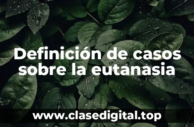 Definición de casos sobre la eutanasia