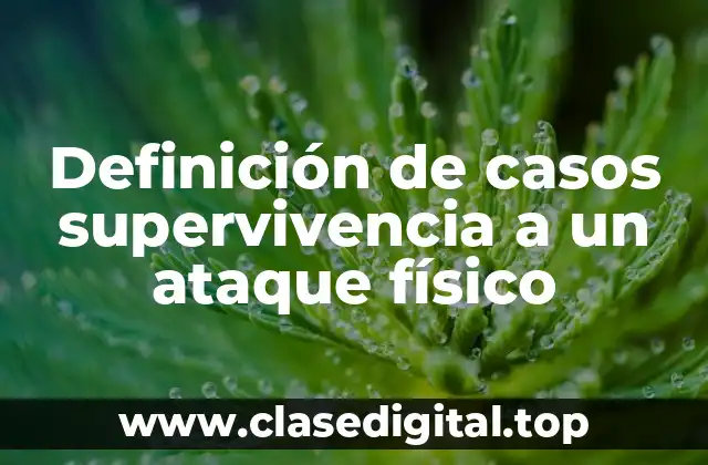 Definición de casos supervivencia a un ataque físico