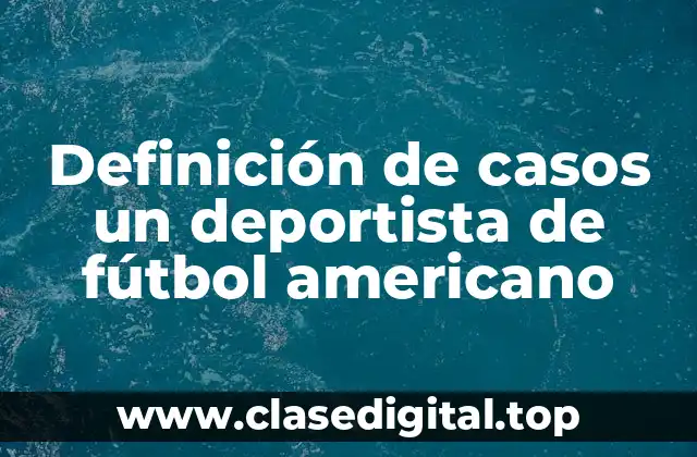 Definición de casos un deportista de fútbol americano
