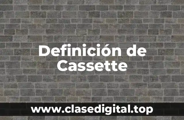 Definición de Cassette