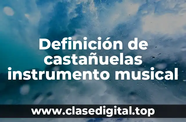 Definición de castañuelas instrumento musical