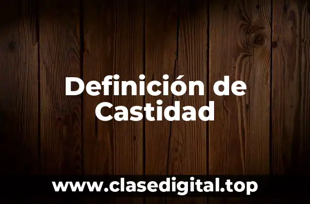 Definición de Castidad