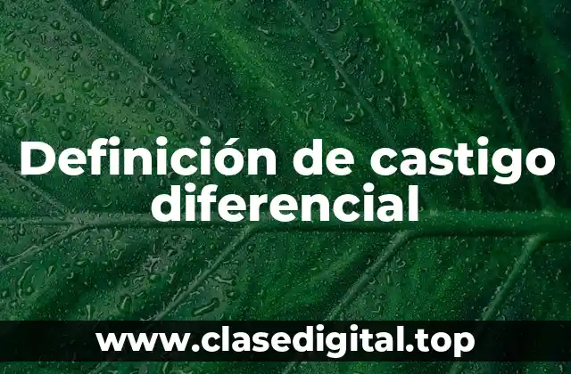 Definición de castigo diferencial