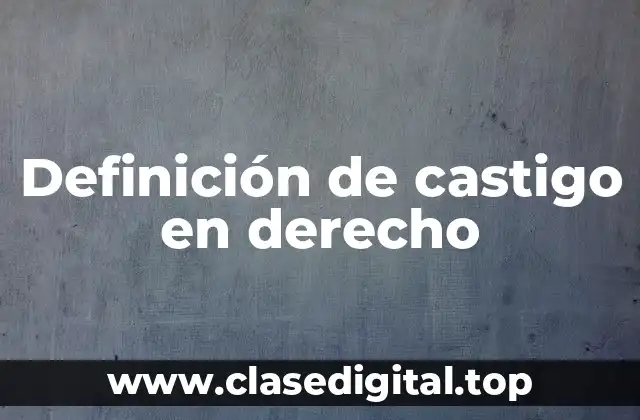 Ejemplos de castigo en derecho