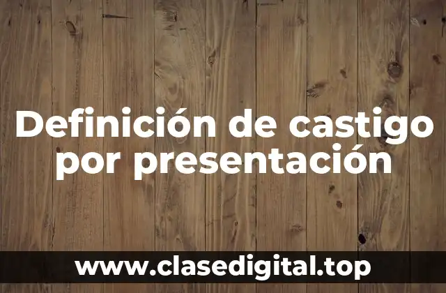 Definición de castigo por presentación