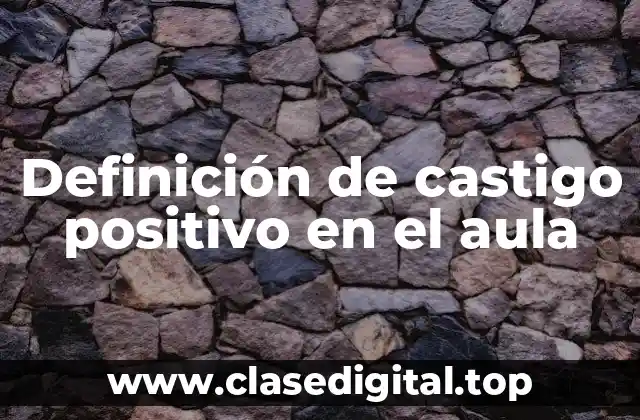 Definición de castigo positivo en el aula